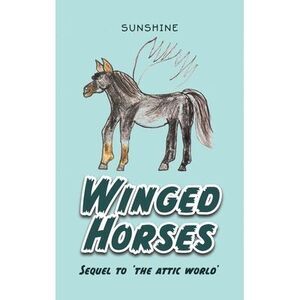 Winged Horses: Sequel to 'The Attic World' -- Sunshine